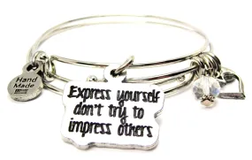 Express Yourself Don't Try To Impress Others Expandable Bangle Bracelet Set